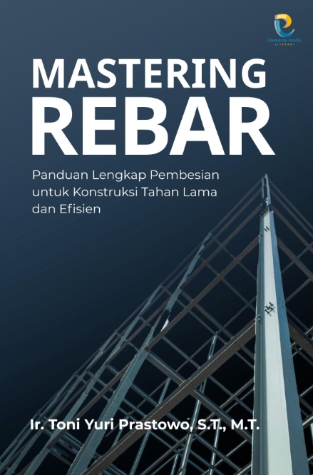 MASTERING REBAR: Panduan Lengkap Pembesian untuk Konstruksi Tahan Lama dan Efisien